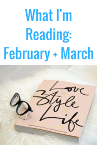 What I'm Reading: February + March