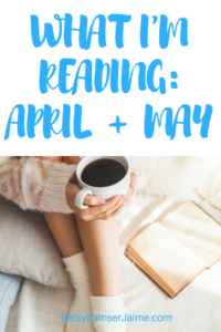 What I'm Reading: April + May