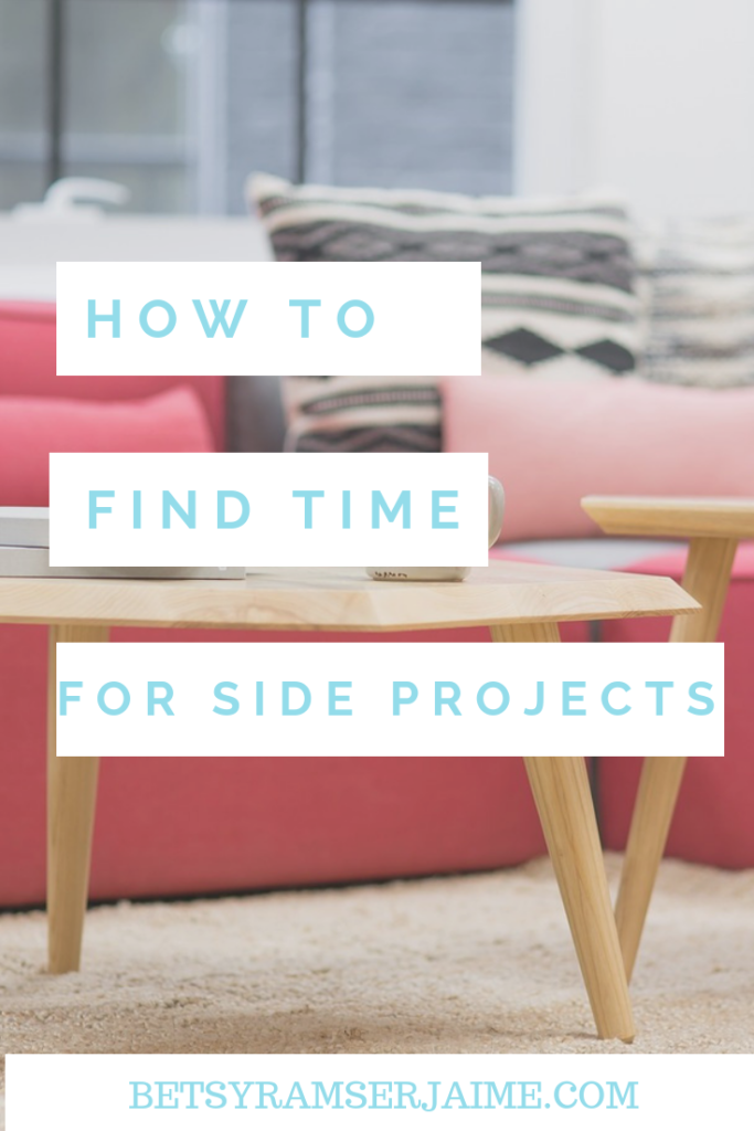 Finding Time for Side Projects + Hobbies