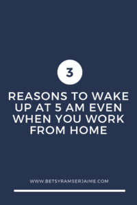 3 Reasons to Wake up at 5 AM Even if You Work From Home